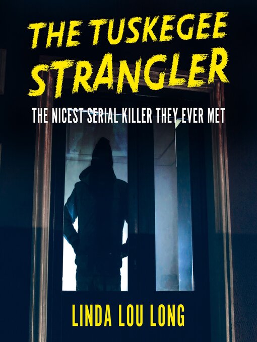 Title details for The Tuskegee Strangler by Linda Lou Long - Available